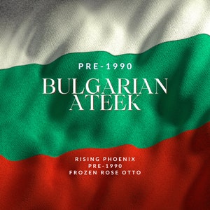May include: A close-up of a Bulgarian flag with the text "PRE-1990 BULGARIAN ATEEK RISING PHOENIX PRE-1990 FROZEN ROSE OTTO" printed on it.