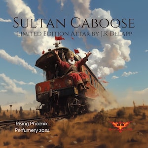 May include: A red and gold train with a man in a red and gold robe sitting on top. The train is moving through a desert landscape. The text "Sultan Caboose Limited Edition Attar by J.K. Delapp" is at the top of the image. The text "Rising Phoenix Perfumery 2024" is at the bottom of the image.