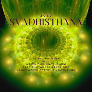 May include: Digital artwork in shades of green and yellow, featuring the word "SVADHISTHANA" in purple, with "2023" above. The image also includes the text "RISING PHOENIX 2023" and several fragrance names, all set against a dark background.