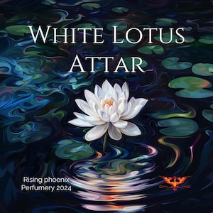 May include: An artistic rendering of a white lotus flower with a yellow center, set against a dark, swirling water background. The text "WHITE LOTUS ATTAR" is displayed above the flower. The image includes the text "Rising phoenix Perfumery 2024".