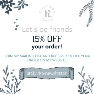 K&ouml;nnte beinhalten: Eine wei&szlig;e Grafik mit einem blauen floralen Design an den R&auml;ndern. Der Text lautet "Kelsey Emblon Illustration" mit einem stilisierten "k" Logo. Der Text "Let's be friends 15% OFF your order!" ist in Schwarz. Der Text "JOIN MY MAILING LIST AND RECEIVE 15% OFF YOUR ORDER ON MY WEBSITE!" ist in Schwarz. Der Text "bit.ly/ke-newsletter" ist in einem blauen Scroll-Design.