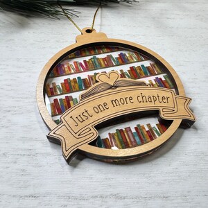 Christmas Ornament for Book Lovers, Just One More Chapter Ornament, Gift For Book Club, For Reader, Book Worm, For Sister, Niece, Friend image 6