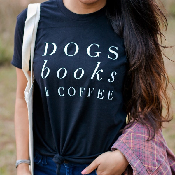 Dogs Books and Coffee, Dog Tshirt, Dog Mom, Love My Dog Shirt, gift for Coffee Lover, Dog Shirts For Women, Dog Lover Gift Ideas