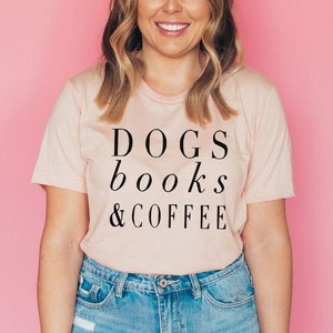 Dogs Books and Coffee, Dog Tshirt, Dog Mom, Love My Dog Shirt, gift for Coffee Lover, Dog Shirts For Women, Dog Lover Gift Ideas image 2