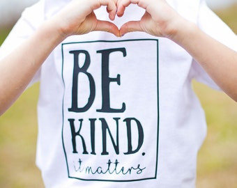 Kindness Shirt - Be Kind Shirt - Kindness Matters - Kindness Matters Shirt - Have Courage and Be Kind Shirt, Kind Shirt, Boys Kindness Shirt