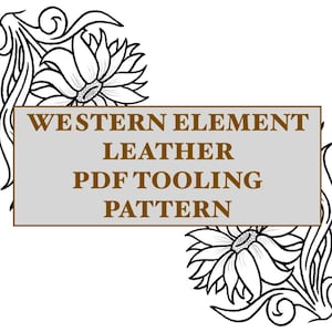 Peut inclure: Illustration en noir et blanc d'un motif floral western avec le texte "WESTERN ELEMENT LEATHER PDF TOOLING PATTERN".