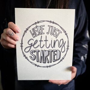 We’re Just Getting Started Print