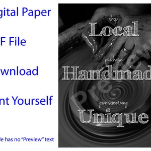 May include: Black and white photograph of a potter's hands shaping clay on a pottery wheel. The text "shop local purchase handmade give something unique" is written in white on the clay.
