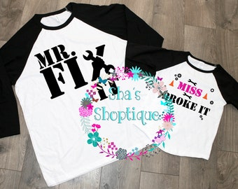 Mr Fix it Little Miss Broke it Mr Broke it Matching Shirts