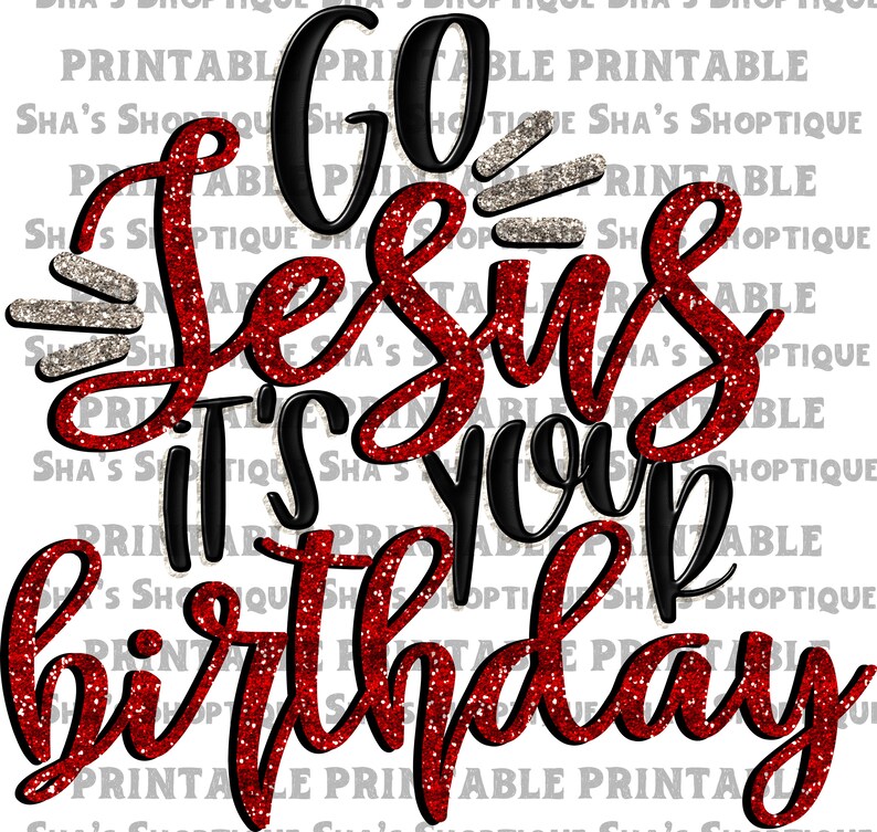 Go Jesus It's Your Birthday Printable Sublimation Print - Etsy