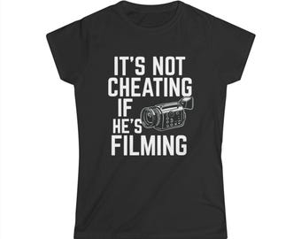 It's Not Cheating If He's Filming Woman's LS T-Shirt