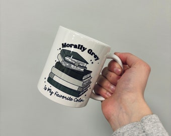 Morally Grey Is My Favourite Colour Ceramic Mug 11oz