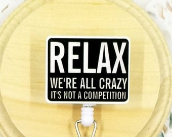relax we're all crazy it's not a competition funny badge reel retractable ID badge clips, coworker gift for men, work bestie gift, sarcastic