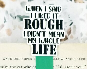 when i said i liked it rough i didn't mean my entire life sassy bookmark for best friend, funny Mothers day gifts for book lovers, sarcastic