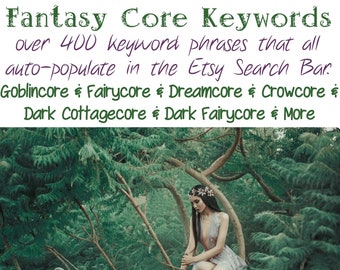 Etsy SEO help, dark cottagecore keywords, Etsy keyword research, goblincore keywords, dark fairycore keywords, witchcore keywords, Etsy shop