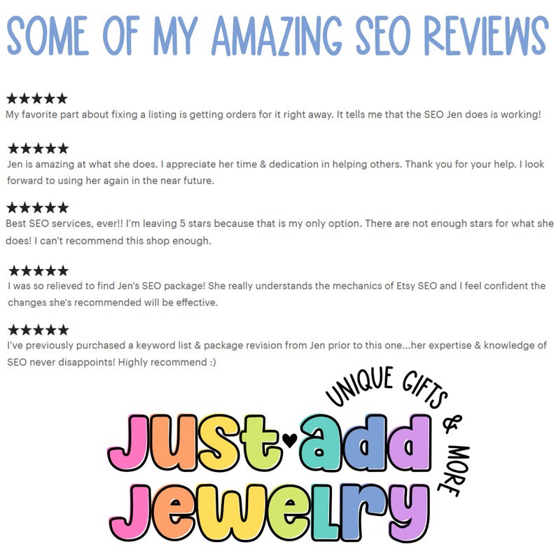May include: Five-star reviews for Etsy SEO services. The reviews highlight the effectiveness of the SEO services and the expertise of the service provider, Jen. The reviews mention getting orders quickly, appreciating the time and dedication of the service provider, and feeling confident about the recommended changes.