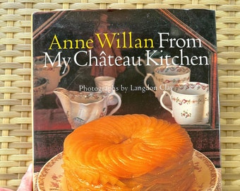 Vintage French Country Cookbook: From My Chateau Kitchen by Anne Willan / Burgundy, France Cookbook and Source Book