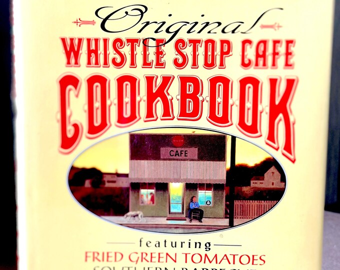 Fannie Flagg's Original Whistle Stop Cafe Cookbook With Recipes for