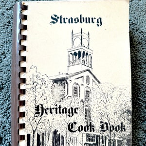 Strasburg Heritage Cook Book / Strasburg, Pennsylvania 1977 Cookbook with Historic Photos