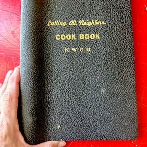 Vintage Goodland, Kansas Radio Station Cookbook: &quot;Calling All Neighbors Cook Book KWGB&quot;