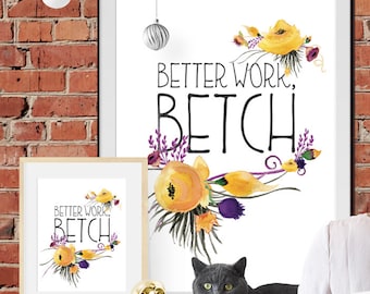 Motivational Office Wall Decor, Inspirational 'Better Work Betch' Poster- Digital Download Printable