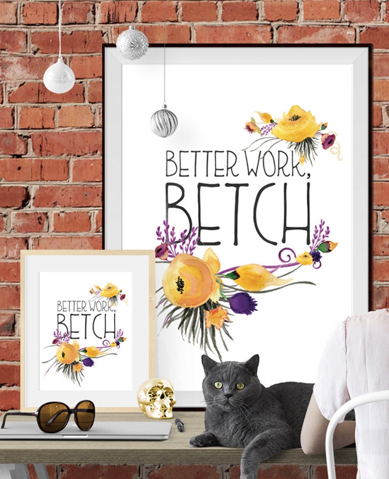 Motivational Office Wall Decor, Inspirational Poster Hip Hop Art Print Instant Download Floral Watercolour Design, Better Work, Bitch image 1