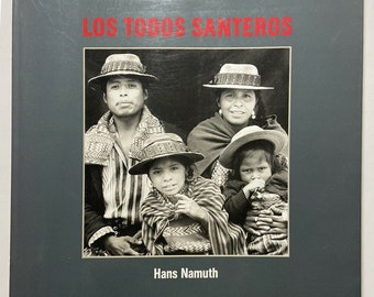 Los Todos Santeros Hans Namuth Photography Book - 1989 1st Edition Namuth Guatemala Images - Historical BW Photography Central American Life