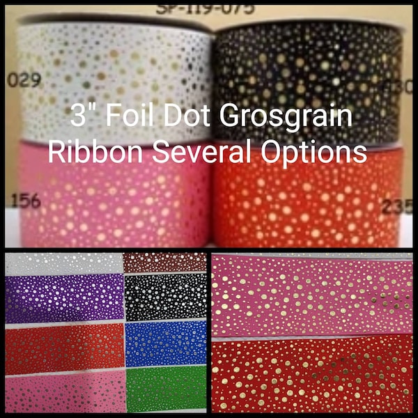 3" Silver Or Gold Foil Dot Grosgrain Ribbon Sold By 1 or 5 Yard Increments Several Colors Available