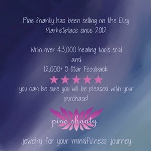 May include: A pink and purple gradient background with text that reads "Pine Shanty has been selling on the Etsy Marketplace since 2012. With over 43,000 healing tools sold and 12,000+ 5 Star Feedback. You can be sure you will be pleased with your purchase! Pine Shanty jewelry for your mindfulness journey."