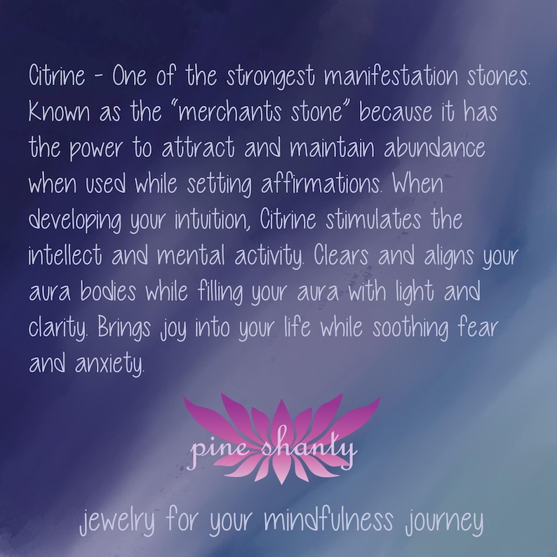 May include: A purple and blue background with white text that reads "Citrine - One of the strongest manifestation stones. Known as the "merchants stone" because it has the power to attract and maintain abundance when used while setting affirmations. When developing your intuition, Citrine stimulates the intellect and mental activity. Clears and aligns your aura bodies while filling your aura with light and clarity. Brings joy into your life while soothing fear and anxiety." Below the text is a pink lotus flower with the text "pine shanty" and "jewelry for your mindfulness journey".