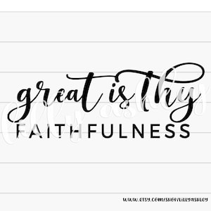 Christian Shirt PNG Design & SVG for Cricut and Silhouette, Great is Thy Faithfulness Hymn Saying, Inspirational Gifts Faith PNG