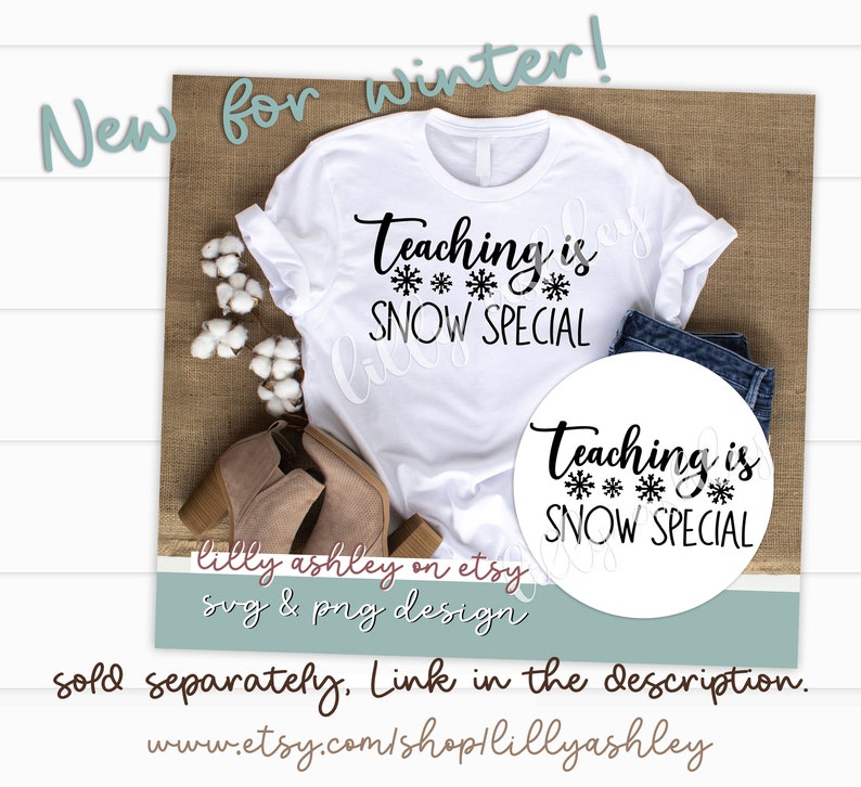 May include: White t-shirt with black text that reads "Teaching is SNOW SPECIAL" with snowflakes. The shirt is on a brown burlap surface with cotton balls and a pair of brown boots. There is a white circle with the same text on a blue denim background.