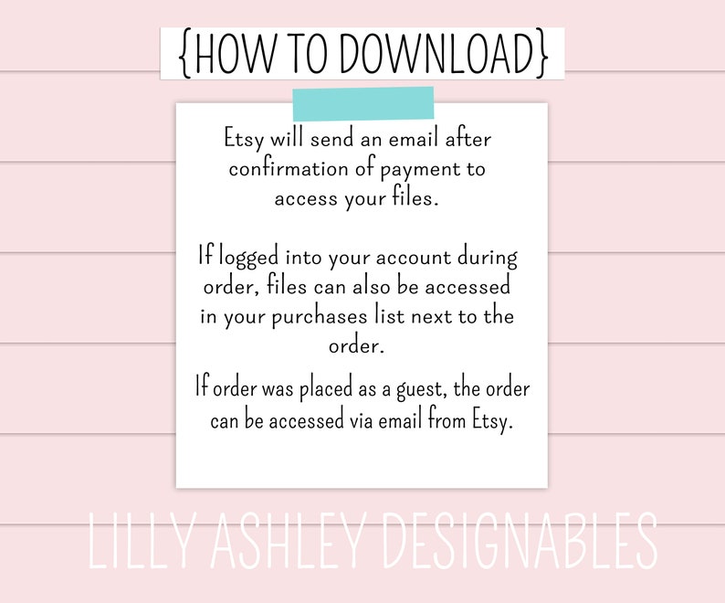 May include: Text on a white background with blue text that says "{HOW TO DOWNLOAD}". The text explains how to download digital files purchased on Etsy. The text says "Etsy will send an email after confirmation of payment to access your files. If logged into your account during order, files can also be accessed in your purchases list next to the order. If order was placed as a guest, the order can be accessed via email from Etsy."