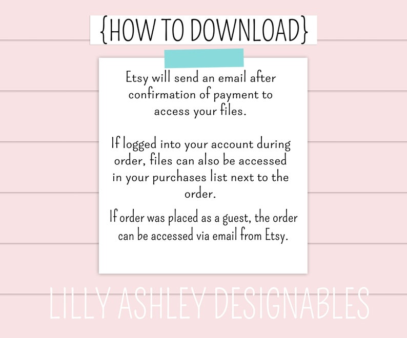 May include: A white text box with instructions on how to download digital files purchased on Etsy. The text box is on a pink background with the words "LILLY ASHLEY DESIGNABLES" at the bottom.