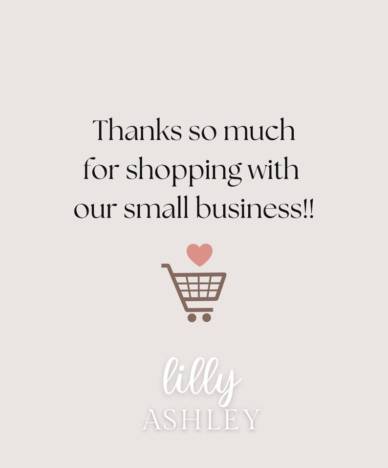 May include: A light beige card featuring the black text Thanks so much for shopping with our small business!! above a brown shopping cart icon with a pink heart. Below the icon is the white text lilly ASHLEY in a script and sans-serif font.