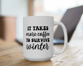 It Takes More Coffee To Survive Winter Gift for Cold Natured Friend Funny Gift for Coffee Lover Gift for Her