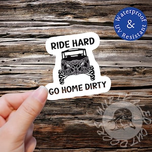 Ride hard go home dirty sticker decal for car truck cooler side by side