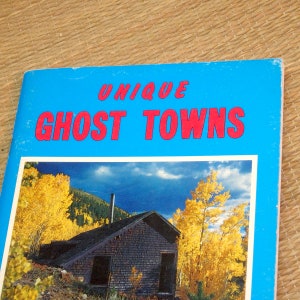 Unique Ghost Towns and Mountain Spots - Vintage Book - Full of Information