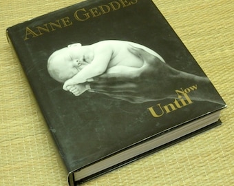 Anne Geddes Until Now Baby Photography Book - Hardcover with Dust Jacket