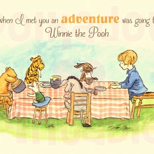 May include: A Winnie the Pooh illustration featuring Pooh Bear, Piglet, Tigger, Eeyore, and Rabbit sitting at a table with a red and white checkered tablecloth. The quote "I knew when I met you an adventure was going to happen." is written above the characters. The quote is attributed to Winnie the Pooh.