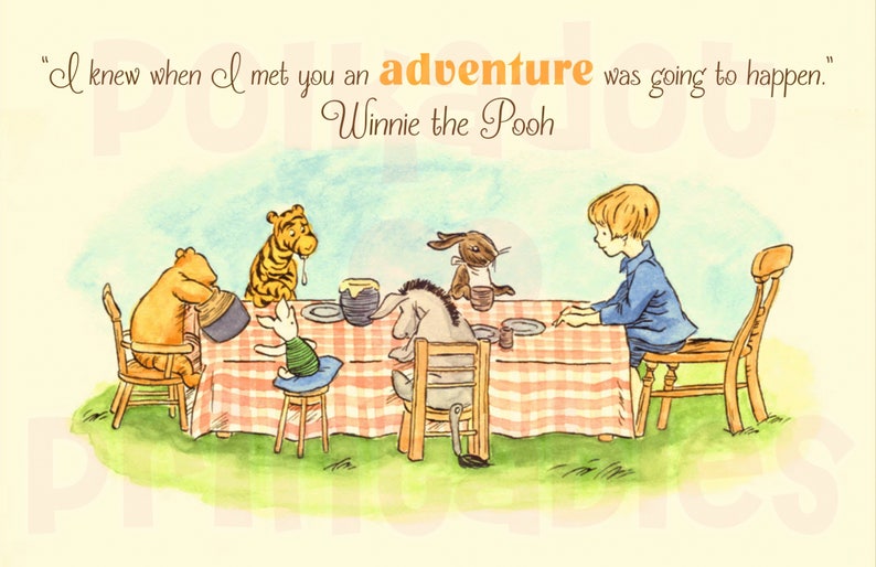 May include: A Winnie the Pooh illustration featuring Pooh Bear, Piglet, Tigger, Eeyore, and Rabbit sitting at a table with a red and white checkered tablecloth. The quote "I knew when I met you an adventure was going to happen." is written above the characters. The quote is attributed to Winnie the Pooh.