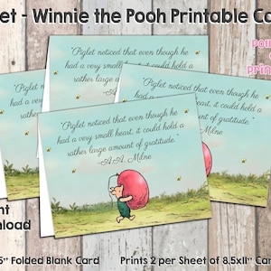 May include: Printable cards featuring Winnie the Pooh and Piglet. The cards are folded and blank, with a quote from A.A. Milne about Piglet's heart. The cards are printed on cardstock and measure 4.25 inches by 5.5 inches.
