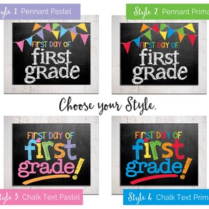 May include: Four different styles of printable first day of school signs. The signs feature a chalkboard background with colorful pennants or chalk text that says "First Day of First Grade".