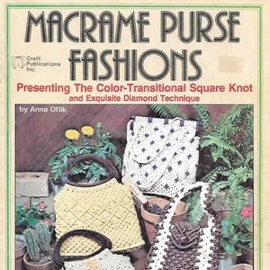 May include: A book cover featuring a collection of 22 macrame purse projects. The cover shows four different macrame purses in various colors, including white, brown, yellow, and beige. The title of the book is "Macrame Purse Fashions" and the subtitle is "Presenting The Color-Transitional Square Knot and Exquisite Diamond Technique". The book is by Anna Offik and is published by Craft Publications Inc.