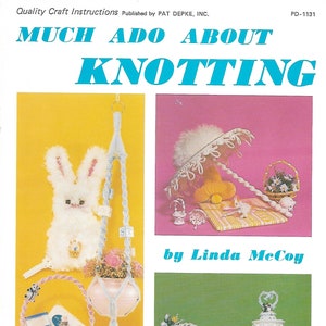 May include: A vintage craft book cover titled "Much Ado About Knotting" by Linda McCoy. The cover showcases three crocheted projects: a hanging planter with flowers, a wedding cake, and a basket with flowers.
