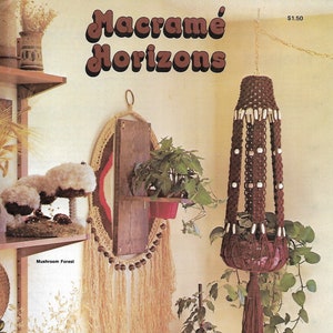 May include: A vintage book cover featuring the title "Macrame Horizons" in brown lettering. The cover shows a brown macrame plant hanger with white beads and a brown tassel. The hanger is holding a potted plant. There is a wooden shelf with a potted plant and a macrame wall hanging with brown beads and tassels. The text "Mushroom Forest" is visible on the shelf. The price $1.50 is in the top right corner.