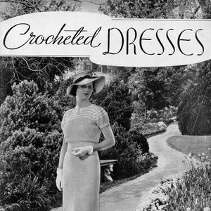 Crocheted Dresses of 1935 • 1930s Paris Crochet Day Wedding Dress Sweater Coat Top Cocktail Tea Time Patterns • 30s Vintage Lace Pattern PDF