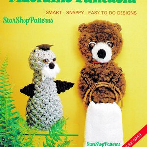 May include: A book cover for macrame patterns featuring a crocheted walrus and a brown bear holding a towel. The book cover is yellow with the title "Macrame Fantasia" and the text "SMART - SNAPPY - EASY TO DO DESIGNS" and "Star Shop Patterns".
