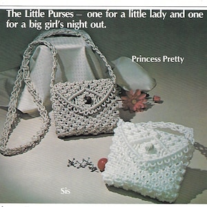 May include: Two small crocheted purses, one white and one gray, with a knotted design. The purses have a flap closure and a long strap. The text "The Little Purses - one for a little lady and one for a big girl's night out." is at the top of the image. The text "Princess Pretty" is on the right side of the image. The text "Sis" is on the bottom left side of the image.