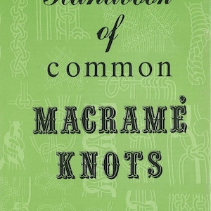 May include: Green book cover with the title "Handbook of common Macrame Knots" in black text. The cover is decorated with a pattern of white macrame knots.